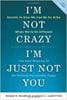 I'm not crazy, I'm just not you