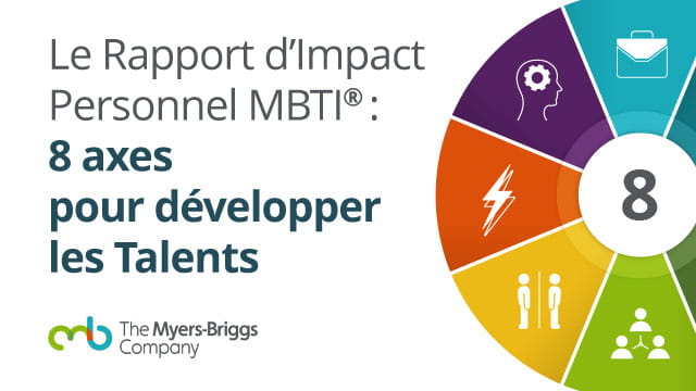 Le Rapport d’Impact Personnel MBTI : 8 axes pour développer les Talents