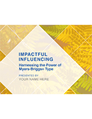 Impactful Influencing: Harnessing the Power of Myers-Briggs<sup>®</sup> type