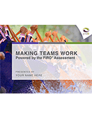 Making Teams Work Powered by the FIRO<sup>®</sup> Assessment