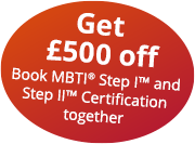 Get £500 off. Book the MBTI Foundation and Step II Qualifying together