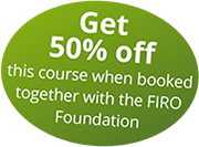Get 50% off this course when booked together with the FIRO Foundation