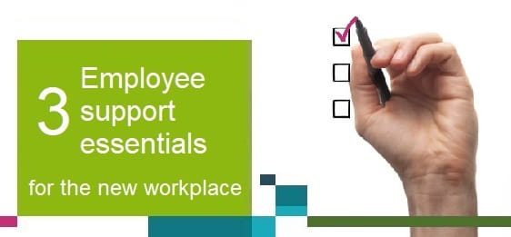 3 employee support essentials for the new workplace